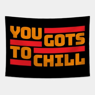 You Gots To Chill (Hot Version) Tapestry