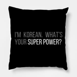 I'm Korean What's Your Super Power? Pillow