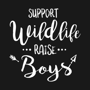 Support Wildlife Raise Boys - Funny T Shirt for Parents T-Shirt