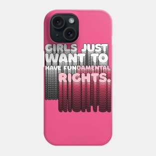 Girls Just Want to Have Fundamental Rights - Typographic Design Phone Case