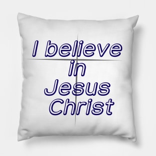 I believe in Jesus Christ Pillow