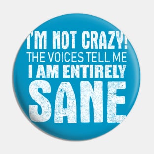 I'm Not Crazy Pin