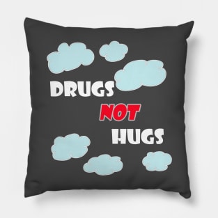 Drugs Not Hugs Pillow