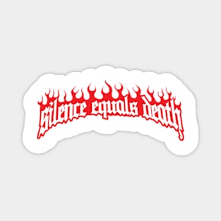 Silence Equals Death fire design Magnet