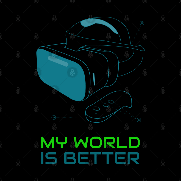 VR My World Is Better by Space Cadet Tees