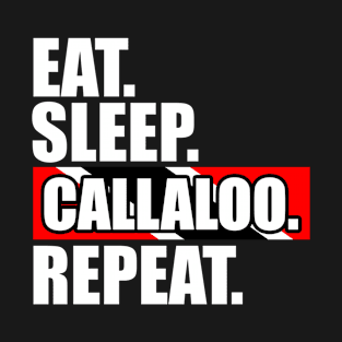 Eat Sleep Callaloo Repeat - Trinidad And Tobago T-Shirt