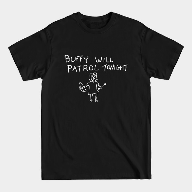 Buffy Will Patrol Tonight - Buffy - T-Shirt
