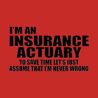 I'm an Insurance Actuary T-Shirt