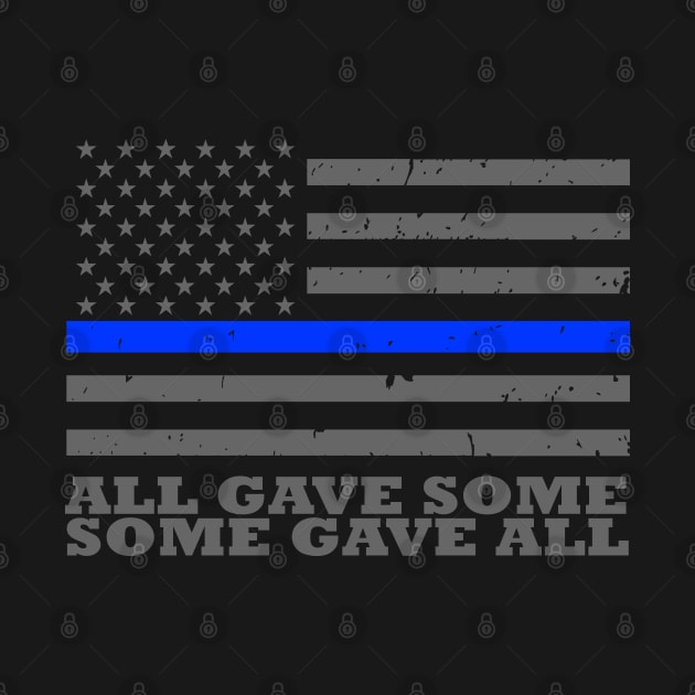 All Gave Some Some Gave All Police Officer by bluelinemotivation