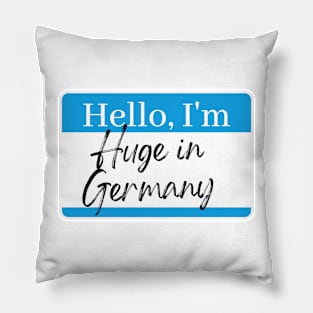 Huge in Germany. Pillow