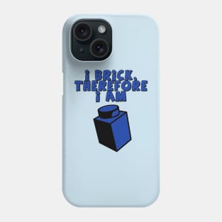 I Brick, Therefore I am Phone Case