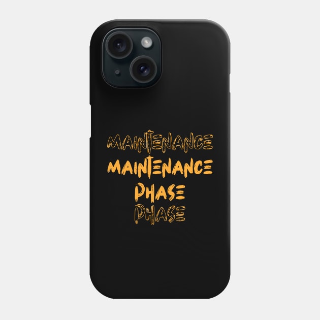 Maintenance Phase Phone Case by Salaar Design Hub