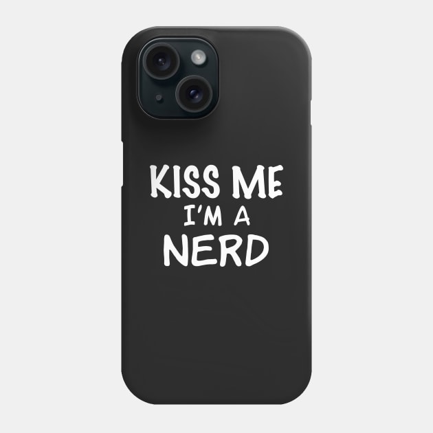 Kiss Me I'm a Nerd Phone Case by Elvdant