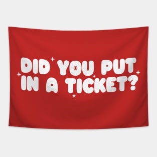 Did you put in a ticket? - Y2k Unisex Tapestry