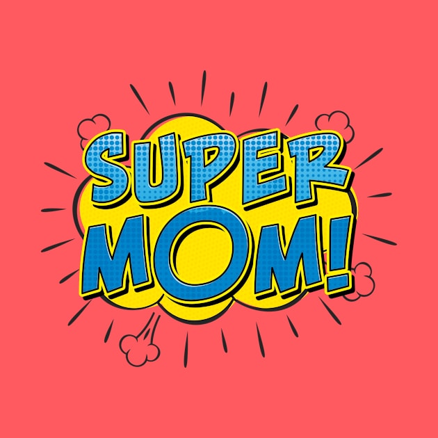 Super Mom by superdupertees