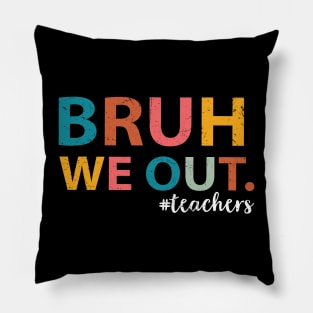 Bruh We Out Teachers Happy Last Day Of School Groovy Vintage Pillow