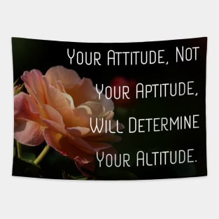 Your Attitude, Not Your Aptitude, Will Determine Your Altitude. Motivational Quote Pin Mug iPhone 8 Wall Art Tapestries, Stickers Magnets Flower Art Rose Home Decor Tapestry