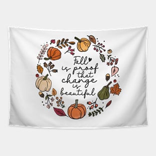 Fall is proof that change is beautiful Autumn Tapestry