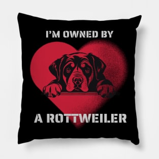 I am Owned by a Rottweiler  Gift for Rottweiler  Lovers Pillow