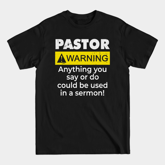 Discover Funny Pastor Warning I Might Put You In A Sermon - Pastor - T-Shirt