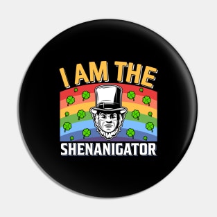 I Am The Shenanigator Pin