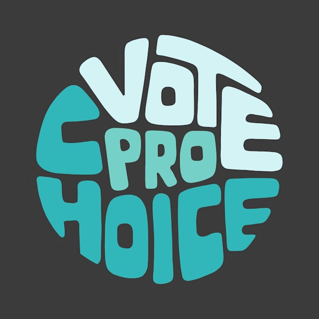 Vote Pro Choice Word Art by Left Of Center