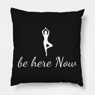 Be Here Now Yoga Design Pillow