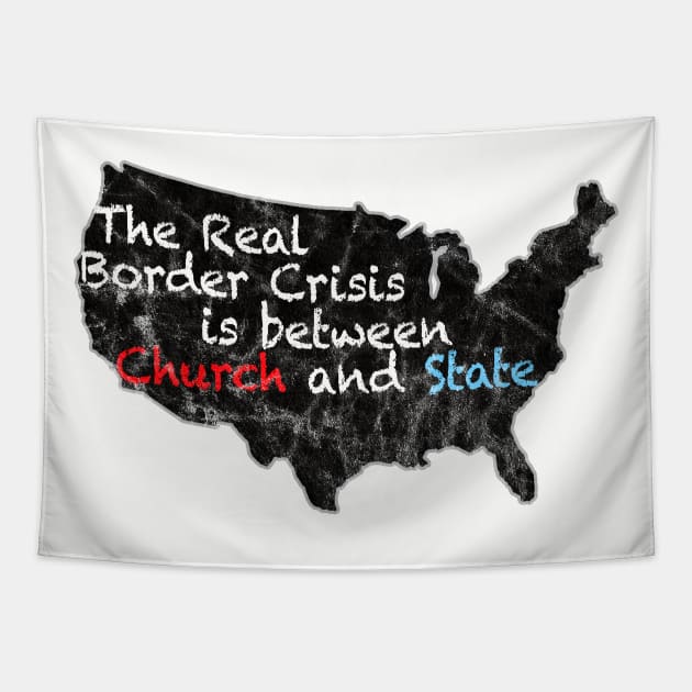 The Real Border Crisis is between Church and State Tapestry by MalmoDesigns