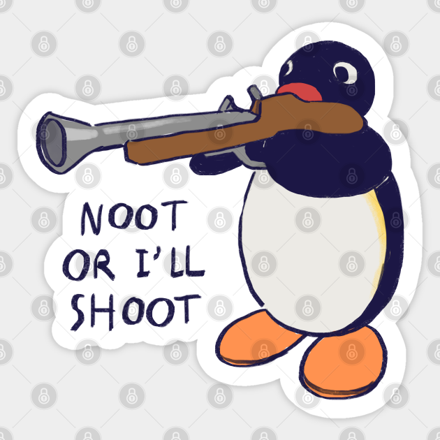 Gemiddeld Slapen regering penguin with gun meme / pingu noot or i'll shoot - Pingu - Sticker |  TeePublic
