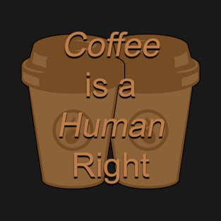 Coffee is a human right funny quote/saying design. T-Shirt