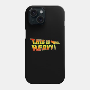 Back to the future - this is heavy Phone Case