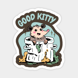 Opossum - Funny Good Kitty - Sarcastic Humor Magnet