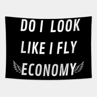 DO I LOOK LIKE I FLY ECONOMY Tapestry