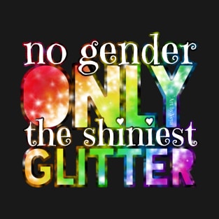 No gender. Only glitter. T-Shirt