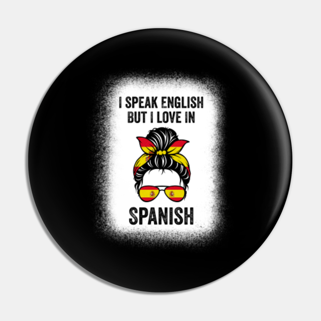 I Speak English But I Love In Spanish Miss Bunny Funny Spanish Humor I Speak English But I Love In Spanish Pin Teepublic