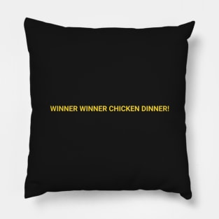 Winner Winner Chicken Dinner! Pillow