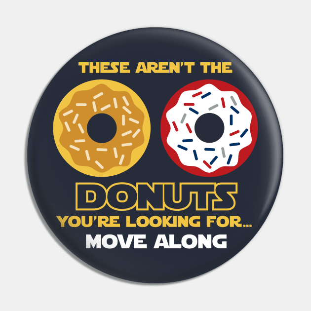 These Aren't The Dounts You're Looking For Pin by DesignWise