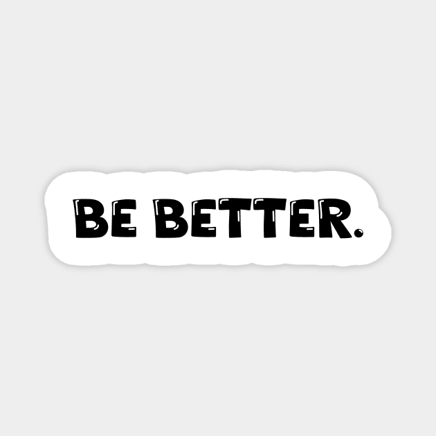 Be Better. Magnet by Absign