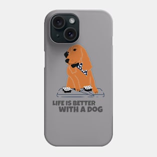 Life is better with dogs Phone Case