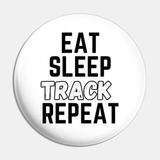 Eat Sleep Track Repeat Pin