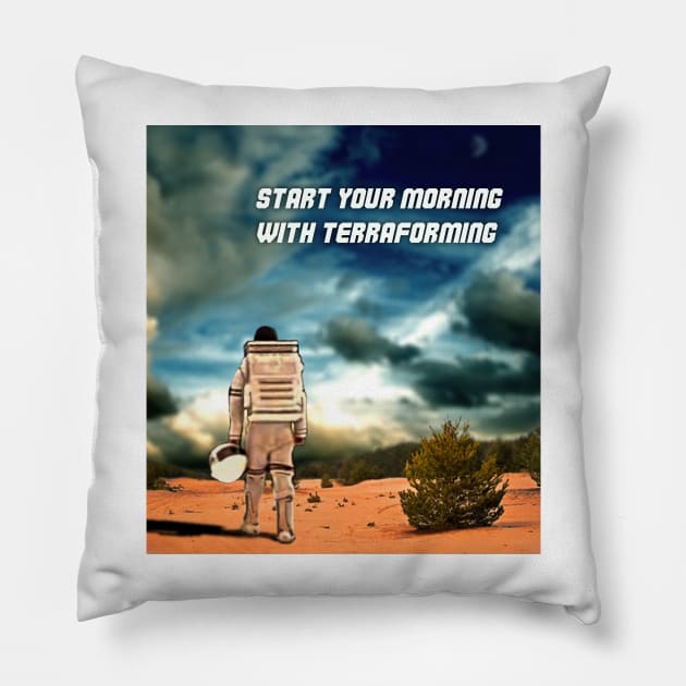 Start your mormimg with Terraforming Pillow by SPACE ART & NATURE SHIRTS 