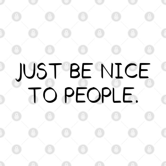 Just Be Nice To People // Black by Velvet Earth