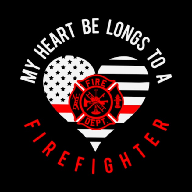 my heart be longies to a Firefighter by JasonShirt