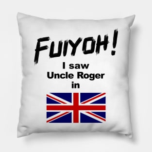 Uncle Roger World Tour - Fuiyoh - I saw Uncle Roger in UK Pillow