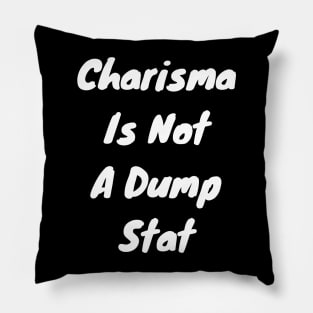 Charisma is not a dump stat Pillow