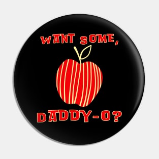 Want Some, Daddy-O? Red Apple Pin