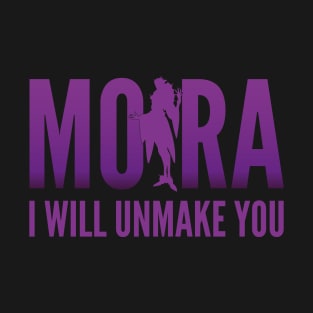 Moira : I Will Unmake You T-Shirt