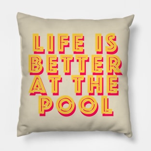Life is better at the pool Pillow