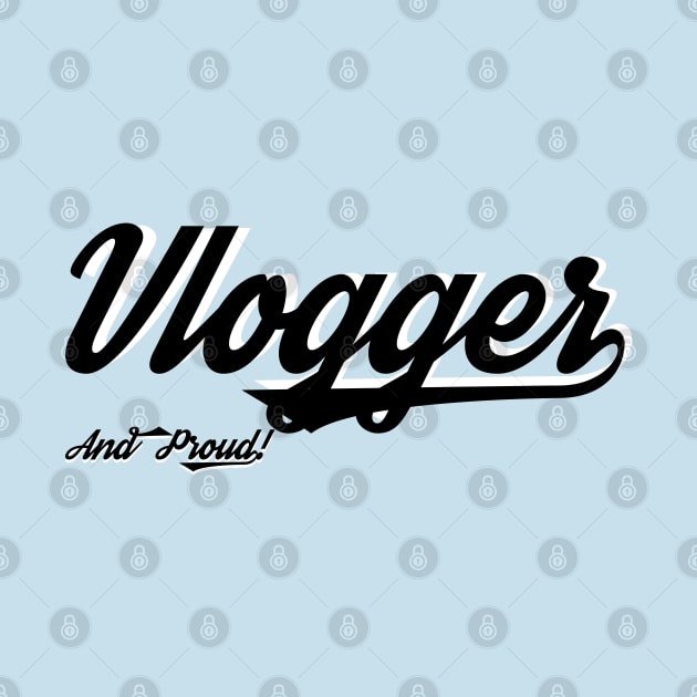 Vlogger and Proud! by AshStore