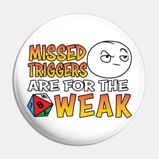 Missed Triggers Are For The Weak Pin